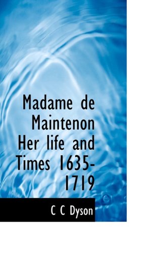 Madame de Maintenon Her life and Times 1635-1719