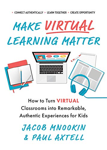 Make Virtual Learning Matter: How to Turn Virtual Classrooms into a Remarkable, Authentic Experience for Kids (Ignite Reads) (English Edition)