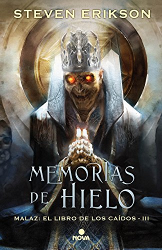 Memorias de hielo (Malaz: El Libro de los Caídos 3): Malaz: El Libro de los Caídos - III