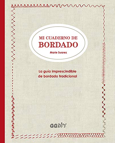 Mi cuaderno de bordado. La guía imprescindible de bordado tradicional (GGdiy)