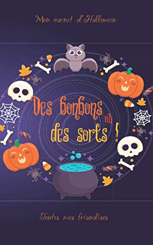 Mon carnet d'Halloween Des bonbons ou des sorts !: Toutes mes friandises
