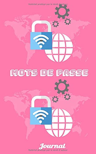 Mots De Passe Journal: Carnet Idéal Français Pour Sécuriser Et Classer Tous Vos Mots De Passe Web Informatique Ou Vos Applications Smartphone livre 123 Pages 5*8 pouces (12,7*20,3 cm).