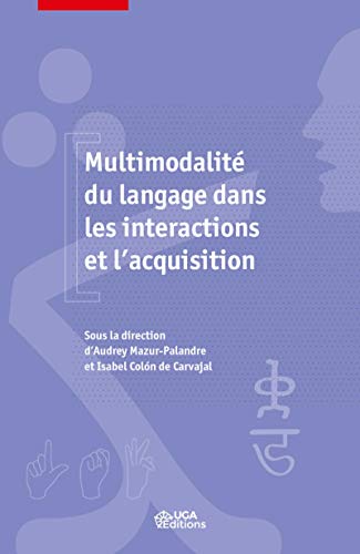 Multimodalite du langage dans les interactions et l'acquisition (Langues, gestes, paroles)