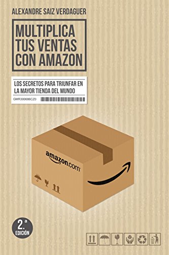 Multiplica tus ventas con Amazon: Los secretos para triunfar en la mayor tienda del mundo (Sin colección)