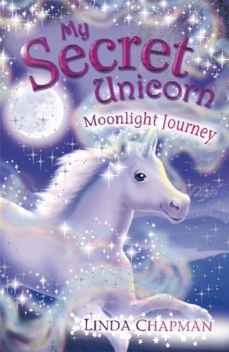 My Secret Unicorn: Moonlight Journey by Linda Chapman (1-Mar-2007) Paperback