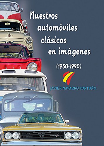 Nuestros automóviles clásicos en imágenes (1950-1990)