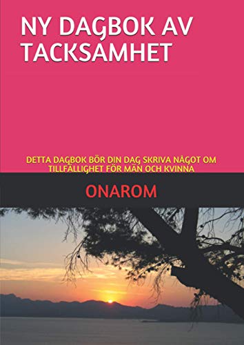 NY DAGBOK AV TACKSAMHET: DETTA DAGBOK BÖR DIN DAG SKRIVA NÅGOT OM TILLFÄLLIGHET FÖR MÄN OCH KVINNA