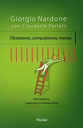 Obsesiones, Compulsiones, Manías: Entenderlas y superarlas en tiempo breve