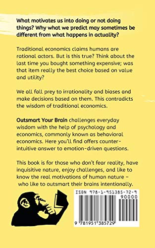 Outsmart Your Brain: Identify and Control Unconscious Judgments, Protect Yourself From Exploitation, and Make Better Decisions The Psychology of Bias, Distortion and Irrationality