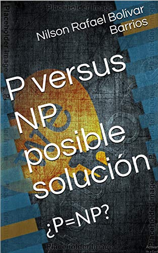 P versus NP posible solución : ¿P=NP? P vs NP