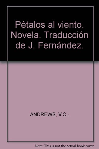 Pétalos al viento. Novela. Traducción de J. Fernández. [Tapa blanda] by ANDRE...