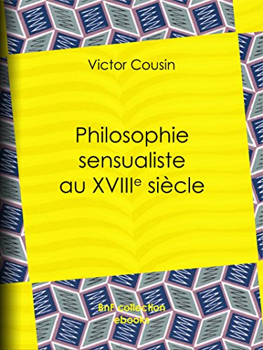 Philosophie sensualiste au dix-huitième siècle (French Edition)