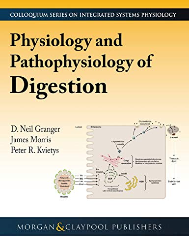 Physiology and Pathophysiology of Digestion (Colloquium Series on Integrated Systems Physiology: From Molecule to Function to Disease)