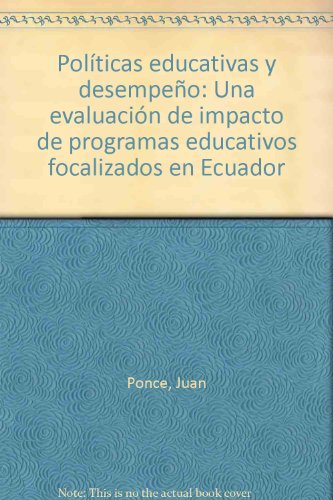 Políticas educativas y desempeño. Una evaluación de impacto de programas educativos focalizados en Ecuador. Traducción de Bolívar Lucio.