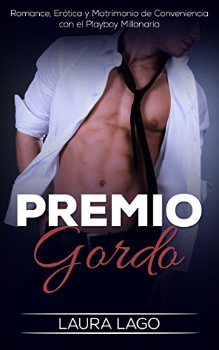 Premio Gordo: Romance, Erótica y Matrimonio de Conveniencia con el Playboy Millonario (Novela Romántica, Erótica y de Humor nº 1)