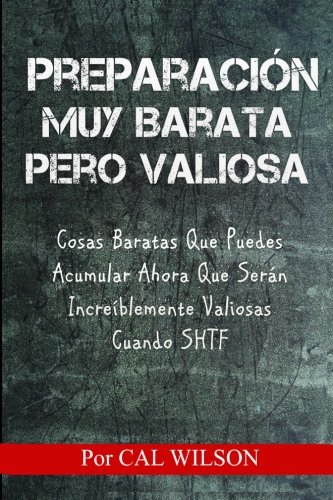 Preparacion Muy Barata Pero Valiosa: Cosas Baratas Que Puedes Acumular Ahora Que Seran Increiblemente Valiosas Cuando SHTF