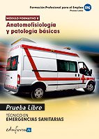 Pruebas Libres Para La Obtención Del Título De Técnico De Emergencias Sanitarias: Anatomofisiología Y Patologías Básicas. Ciclo Formativo De Grado ... Sanitarias (Pp - Practico Profesional)