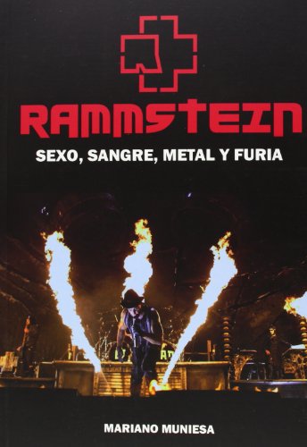 Rammstein. Sexo, Sangre, Metal Y Furia