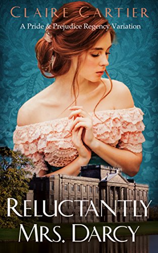 Reluctantly Mrs. Darcy: A Pride and Prejudice Regency Variation (English Edition)