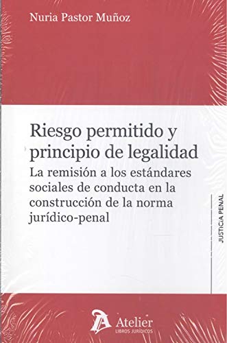 Riesgo permitido y principio de legalidad.: La remisión a los estándares sociales de conducta en la construcción de la norma jurídico-penal