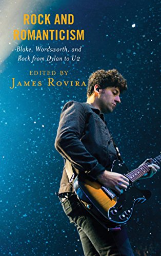 Rock and Romanticism: Blake, Wordsworth, and Rock from Dylan to U2 (For the Record: Lexington Studies in Rock and Popular Music) (English Edition)