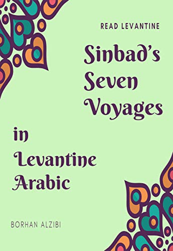 Sinbad’s Seven Voyages in Levantine Arabic (Read Levantine) (English Edition)