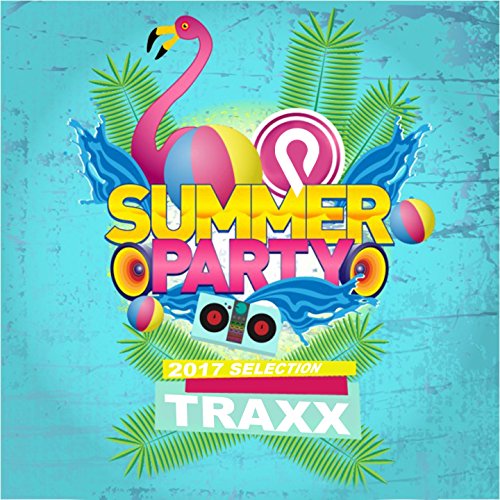 Summer Party 2017 Selection (Traxx)