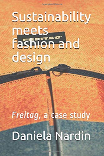 Sustainability meets Fashion and Design: Freitag, a Case Study