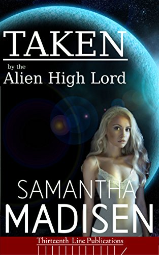 Taken By The Alien High Lord (English Edition)