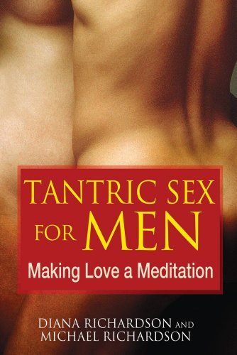 Tantric Sex for Men: Making Love a Meditation by Diana Richardson Michael Richardson(2010-06-18)