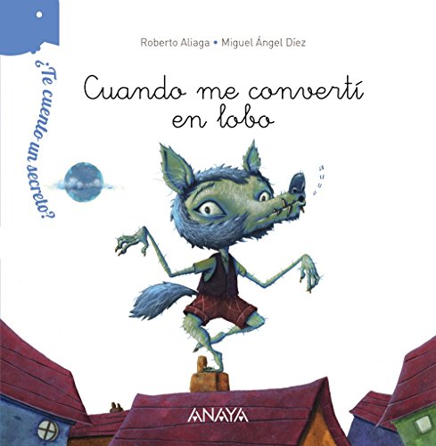 ¿Te cuento un secreto? Cuando me convertí en lobo (PRIMEROS LECTORES (1-5 años) - ¿Te cuento un secreto?)