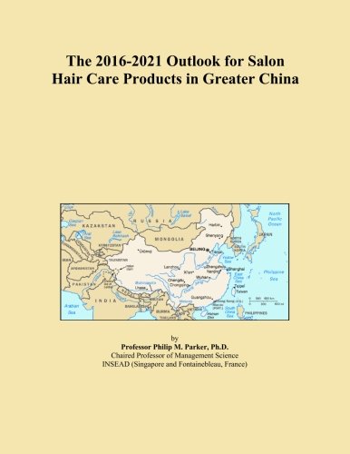 The 2016-2021 Outlook for Salon Hair Care Products in Greater China