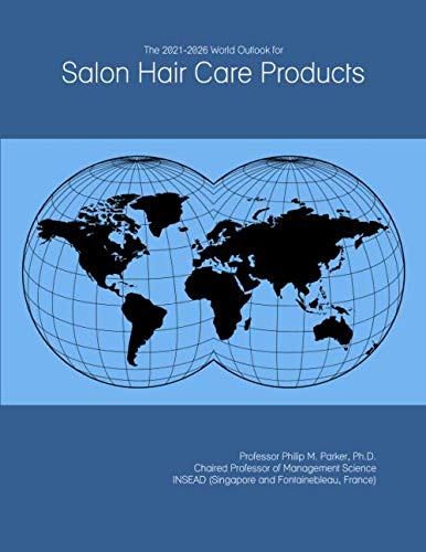 The 2021-2026 World Outlook for Salon Hair Care Products