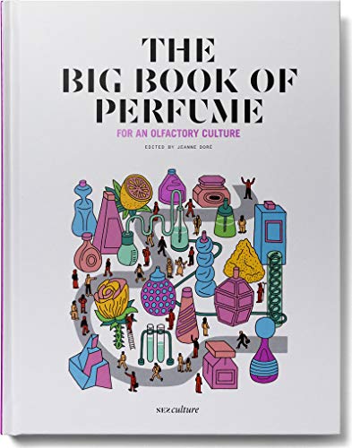 The Big Book of Perfume - for An Olfactory Culture (Nez culture)
