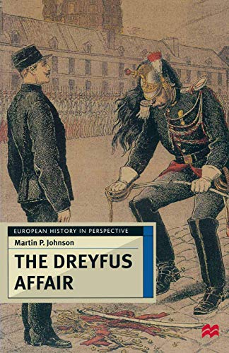 The Dreyfus Affair: Honour and Politics in the Belle Époque (European History in Perspective)