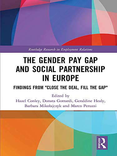 The Gender Pay Gap and Social Partnership in Europe: Findings from "Close the Deal, Fill the Gap" (Routledge Research in Employment Relations) (English Edition)