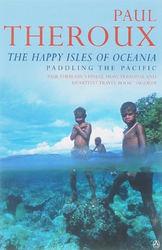 The Happy Isles of Oceania: Paddling the Pacific [Idioma Inglés]