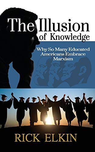 The Illusion of Knowledge: Why So Many Educated Americans Embrace Marxism