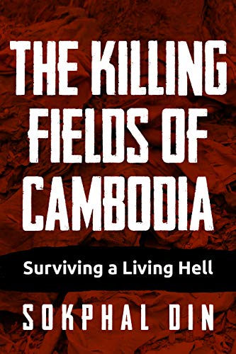 The Killing Fields of Cambodia: Surviving a Living Hell (English Edition)