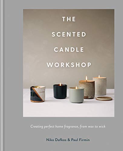 The Scented Candle Workshop: Creating perfect home fragrance, from wax to wick (English Edition)