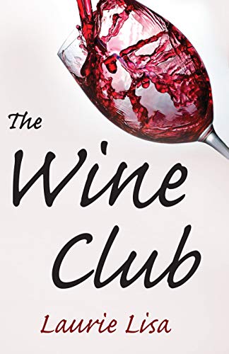 The Wine Club: A suspenseful tale of suburban crime: two wives in a rough patch break bad with a trendy wine club con, and as the money flows, the stakes climb. (English Edition)