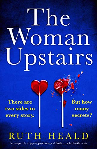 The Woman Upstairs: A completely gripping psychological thriller packed with twists (English Edition)