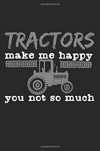 Tractors Make Me Happy - You Not So Much: A5 Notizbuch, 120 Seiten gepunktet Dot Grid, Traktoren Machen Mich Glücklich Du Nicht Lustiger Spruch ... Landwirtin Landwirtschaft Bauernhof Farmer