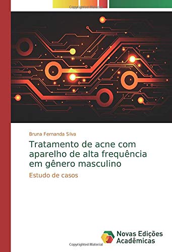 Tratamento de acne com aparelho de alta frequência em gênero masculino: Estudo de casos