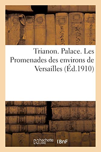 Trianon. Palace. Les Promenades des environs de Versailles (Littérature)