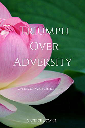 Triumph Over Adversity: Overcome Your Church Hurt (English Edition)