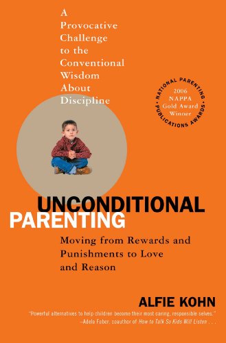 Unconditional Parenting: Moving from Rewards and Punishments to Love and Reason (English Edition)