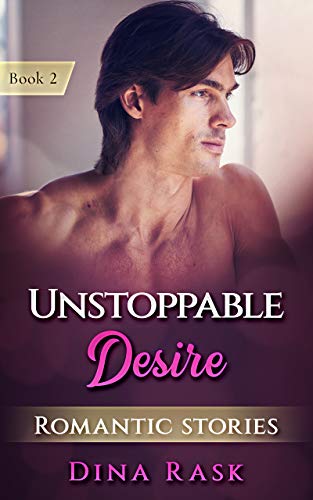 Unstoppable Desire (Romantic Stories Book 2) (English Edition)