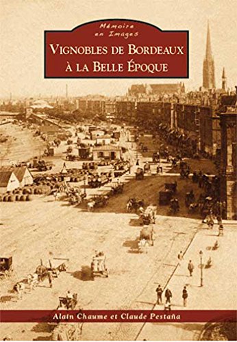 Vignobles de Bordeaux à la Belle Époque (Mémoire en Images) (French Edition)