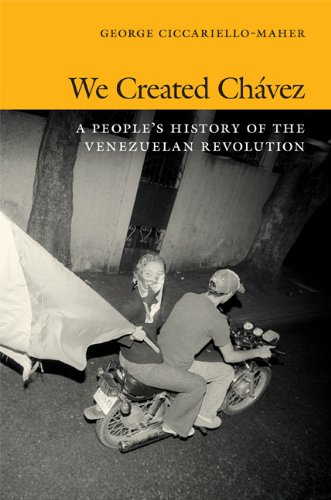 We Created Chávez: A People’s History of the Venezuelan Revolution (English Edition)